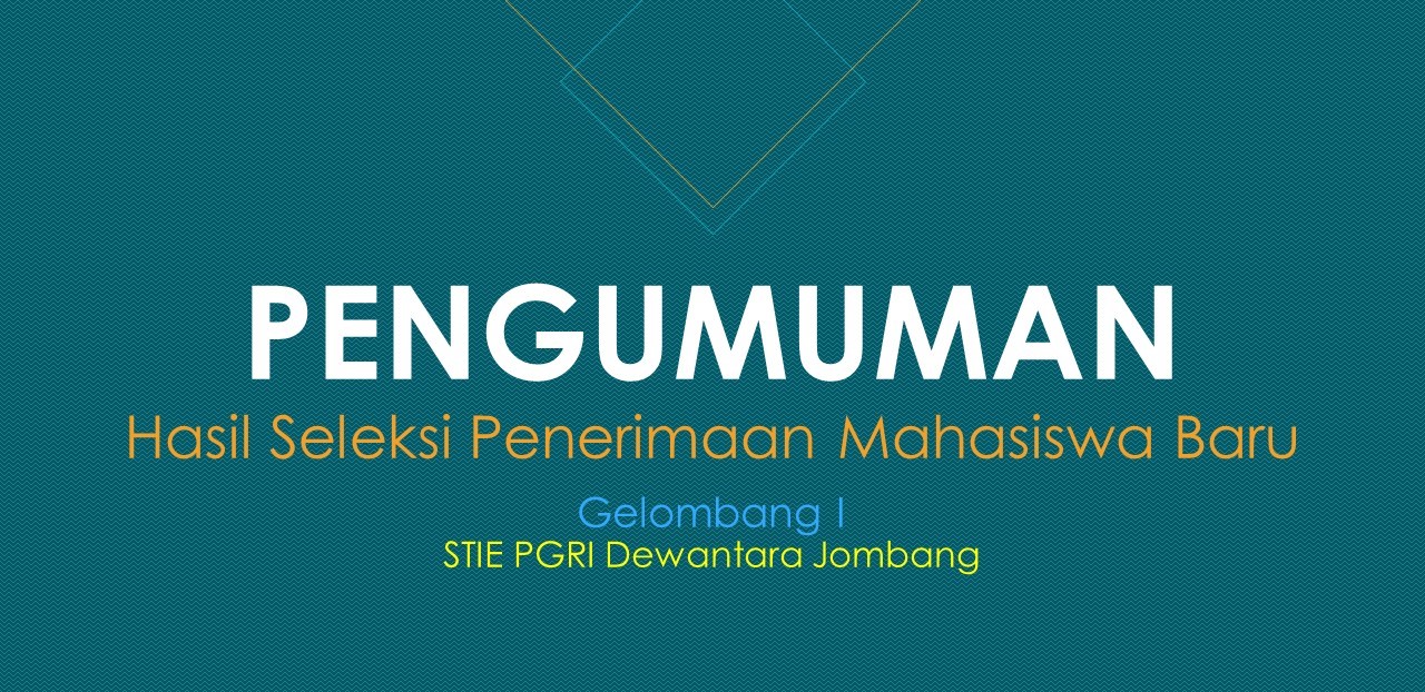 PENGUMUMAN HASIL SELEKSI PENERIMAAN MAHASISWA BARU GELOMBANG I TAHUN AKADEMIK 2019/2020