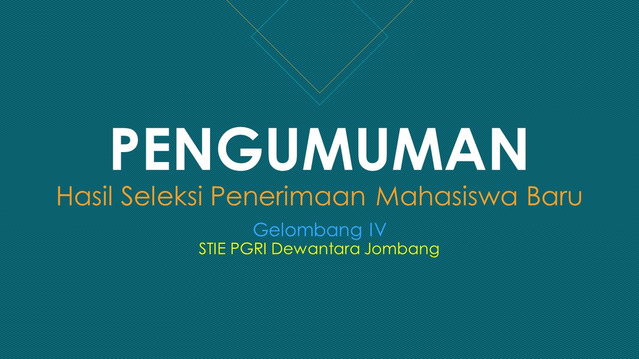 PENGUMUMAN HASIL SELEKSI PENERIMAAN MAHASISWA BARU GELOMBANG IV TAHUN AKADEMIK 2019/2020