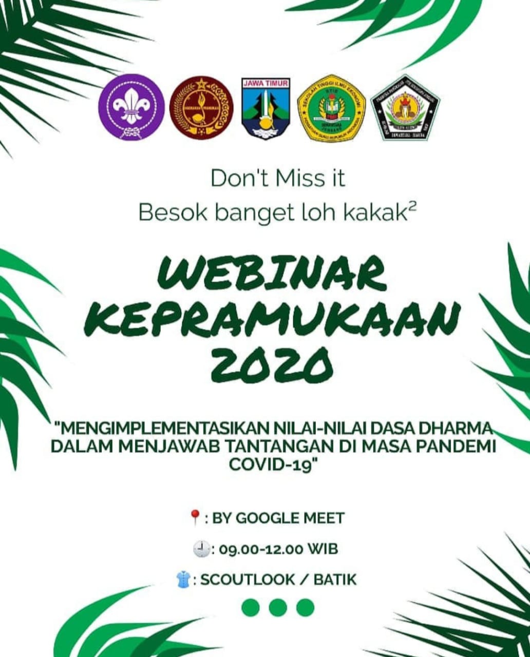 WEBINAR KEPRAMUKAAN 2020 : “MENGIMPLEMENTASIKAN NILAI-NILAI DASA DHARMA DALAM MENJAWAB TANTANGAN DI MASA PANDEMI COVID-19” WEBINAR KEPRAMUKAAN 2020 : “MENGIMPLEMENTASIKAN NILAI-NILAI DASA DHARMA DALAM MENJAWAB TANTANGAN DI MASA PANDEMI COVID-19”